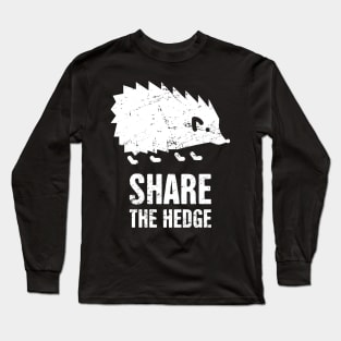 Share The Hedge | Funy Hedgehog Long Sleeve T-Shirt